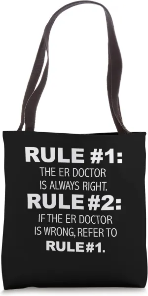 ER Doctor is always Right Funny Emergency Room Doctor Tote Bag