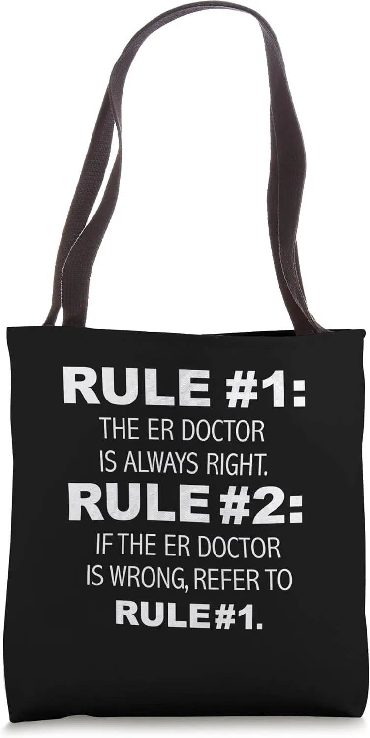 ER Doctor is always Right Funny Emergency Room Doctor Tote Bag
