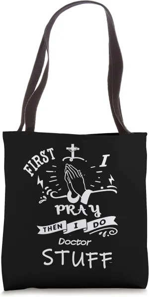 Inspirational Prayer Quote for Doctor I Pray Tote Bag