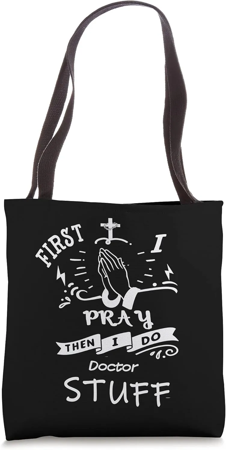 Inspirational Prayer Quote for Doctor I Pray Tote Bag