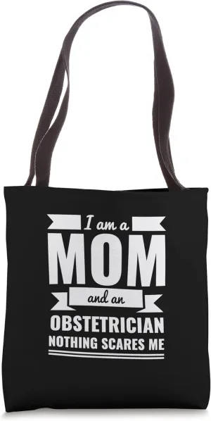 Mom Obstetrician Nothing Scares Me Mother's Day Doctor Tote Bag