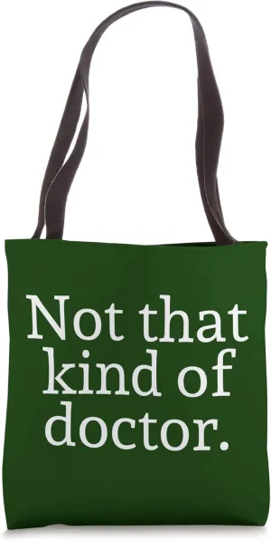 Not That Kind Of Doctor Tote Bag